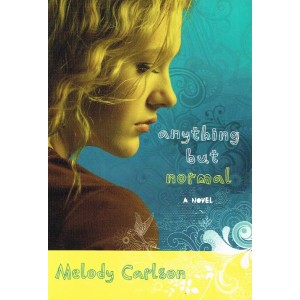 Anything But Normal by Melody Carlson